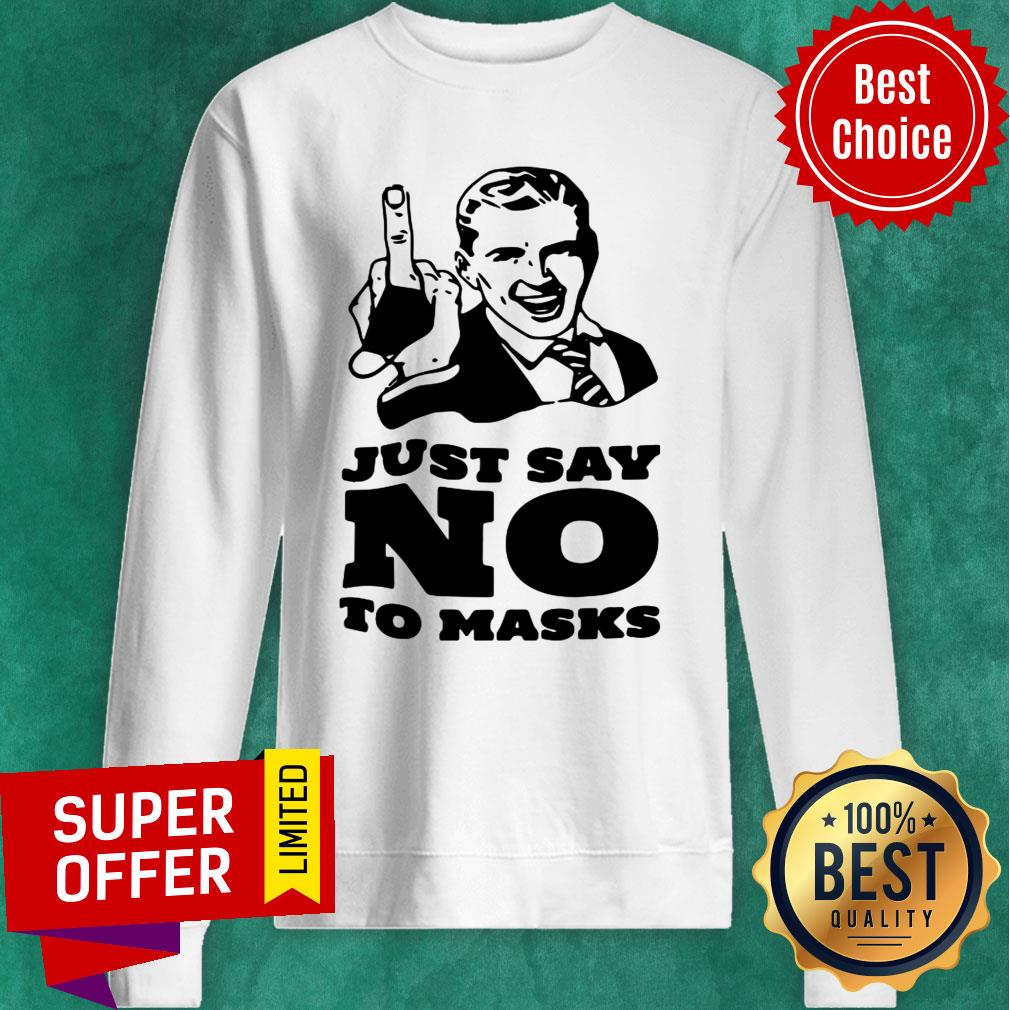 Just Say No To Masks Shirt