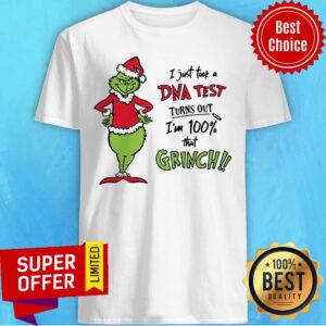 I Just Took A Dna Test Turns Out I'M 100 That Santa Grinch Christmas Shirt