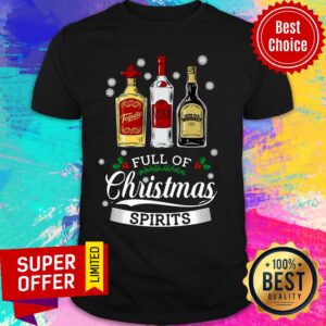 Full of Christmas Spirits Tequila Voolka Whiskey Shirt