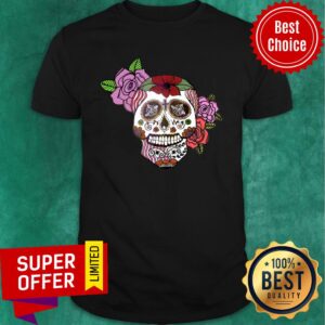 Sugar Skull Day Of The Dead Dia De Muertos Shirt