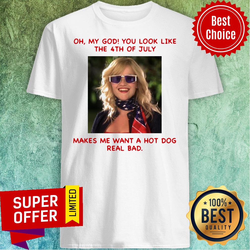 legally-blonde-2-you-look-like-4th-of-july-makes-me-wanna-hot-dog-real-bad-shirt.jpg