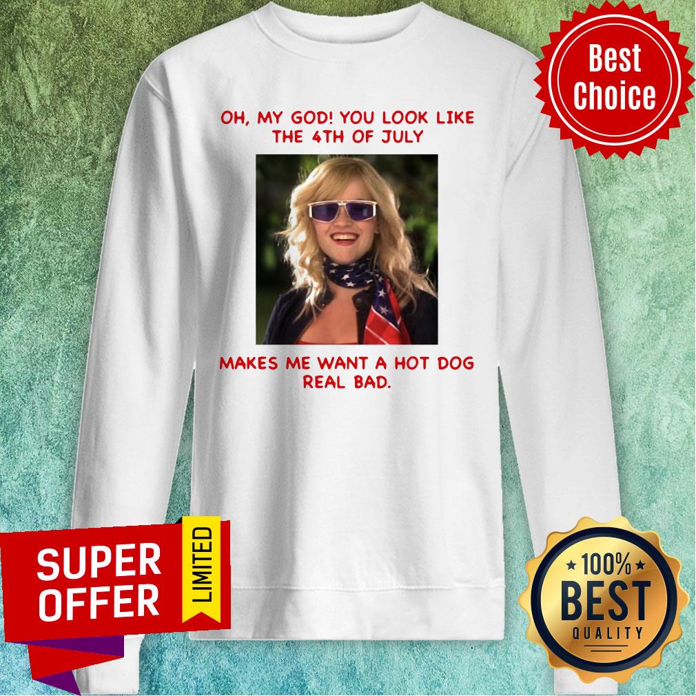 legally-blonde-2-you-look-like-4th-of-july-makes-me-wanna-hot-dog-real-bad-sweatshirt.jpg