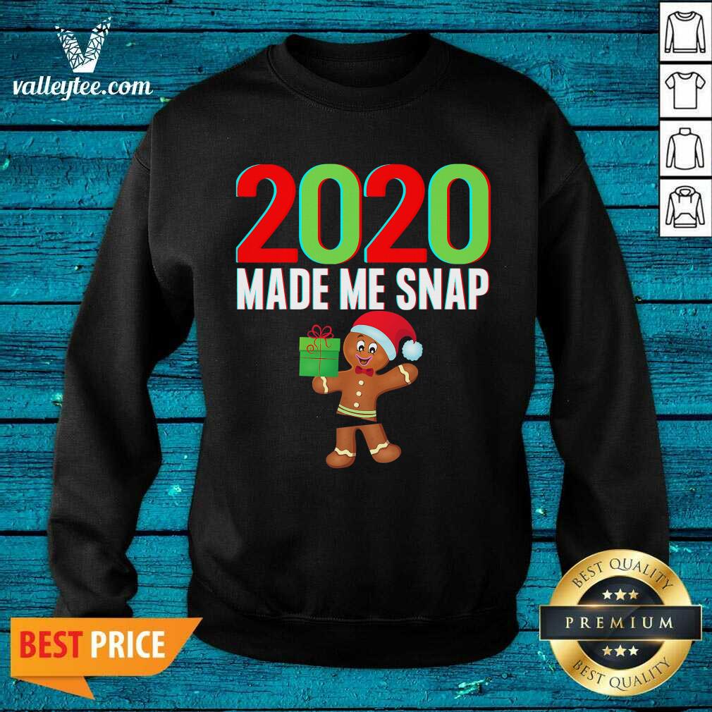 Lovely 2020 Made Me Snap Christmas Ginger Bread Ugly Shirt