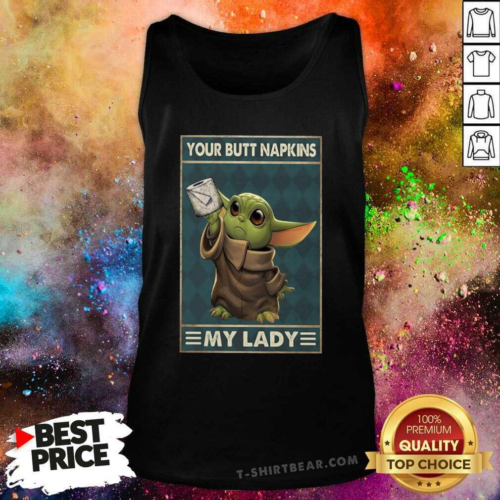 Lovely Baby Yoda Your Butt Napkins My Lady Shirt
