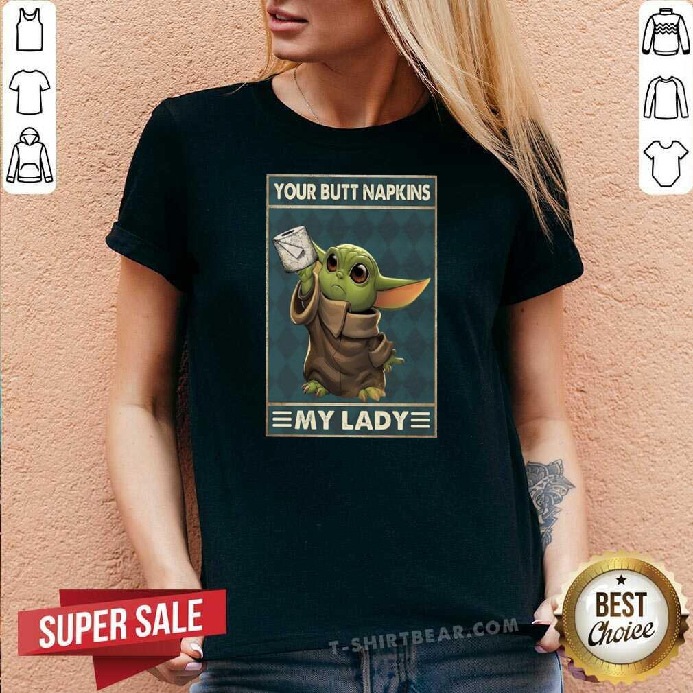 Lovely Baby Yoda Your Butt Napkins My Lady Shirt