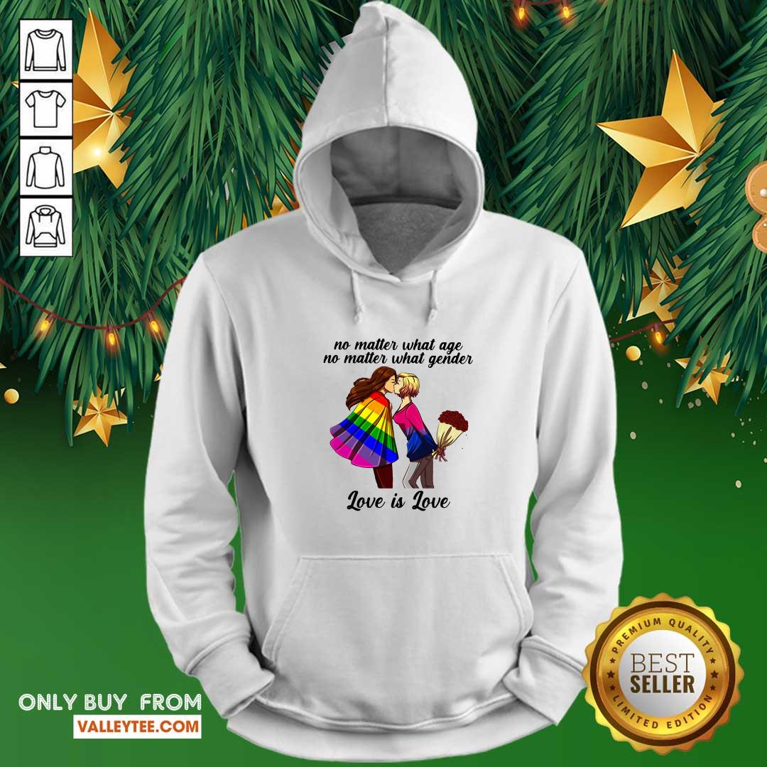Lovely No Matter What Age No Matter What Gender Love Is Love Shirt
