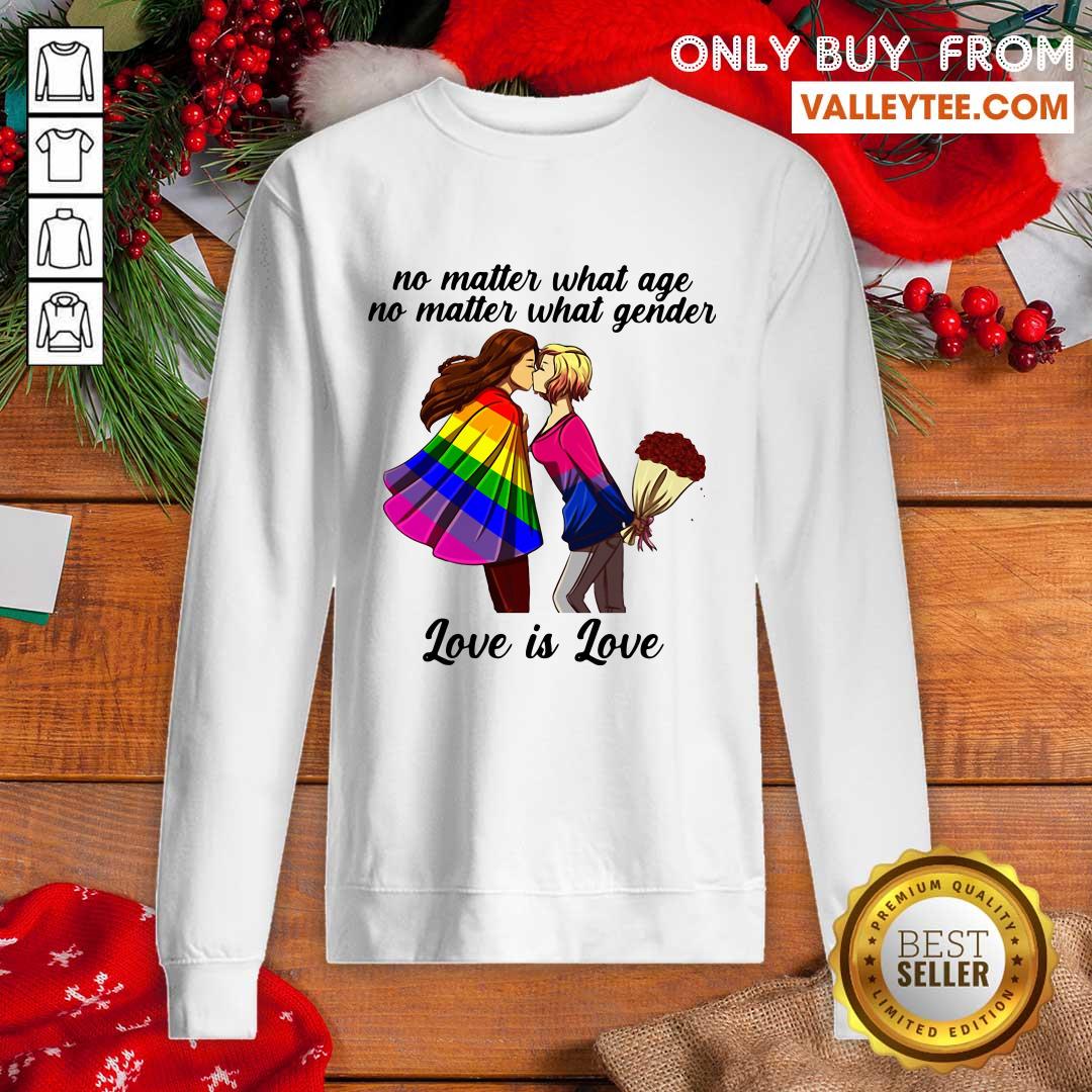 Lovely No Matter What Age No Matter What Gender Love Is Love Shirt