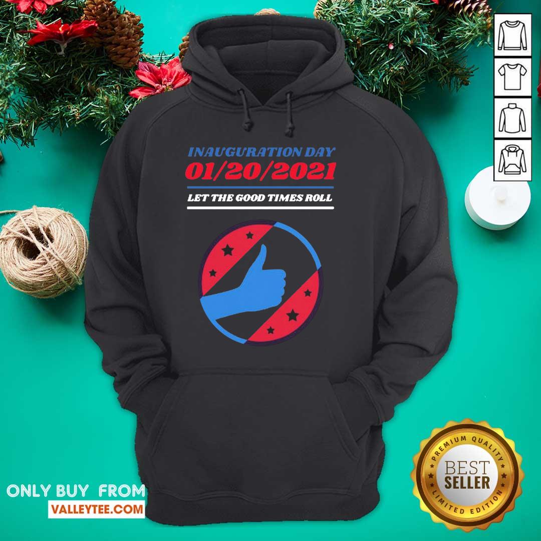 Luxury Inauguration Day 01 20 2021 Let The Good Times Roll Shirt