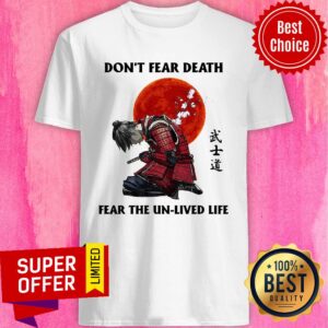 Premium Don't Fear Death Fear The Unlived Life Shirt