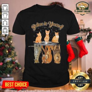 Cute Believe In Yourself Cat Reflection Water Tiger Shirt