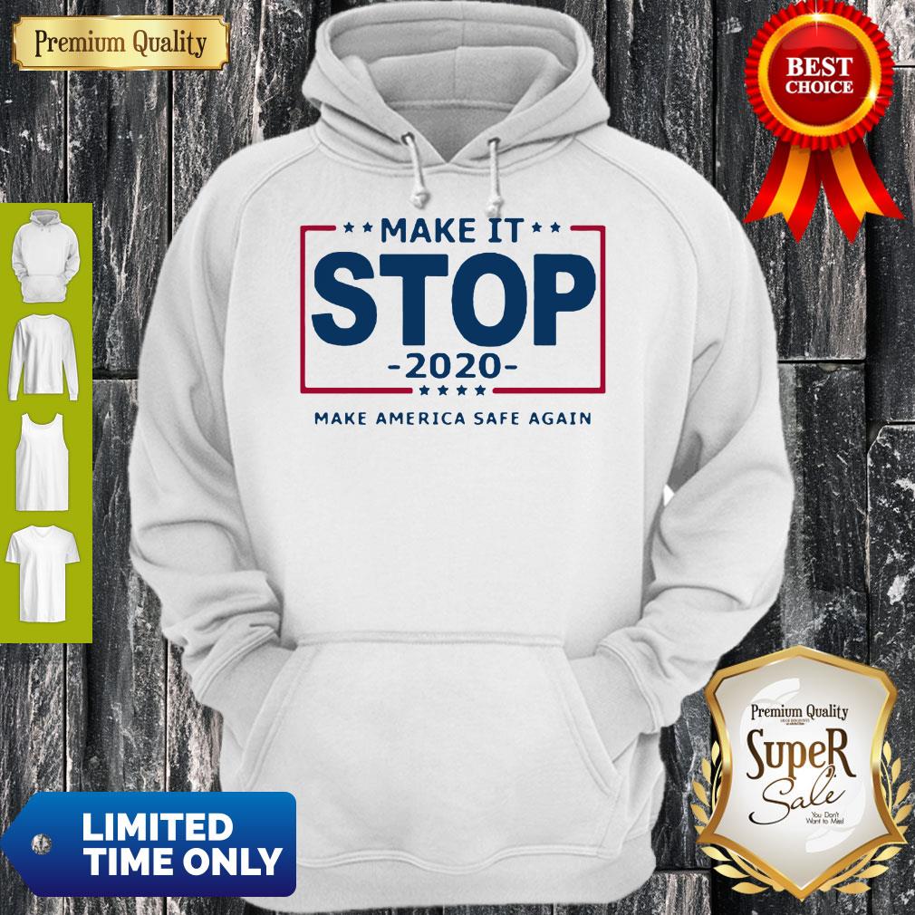Make It Stop 2020 Make America Safe Again Shirt
