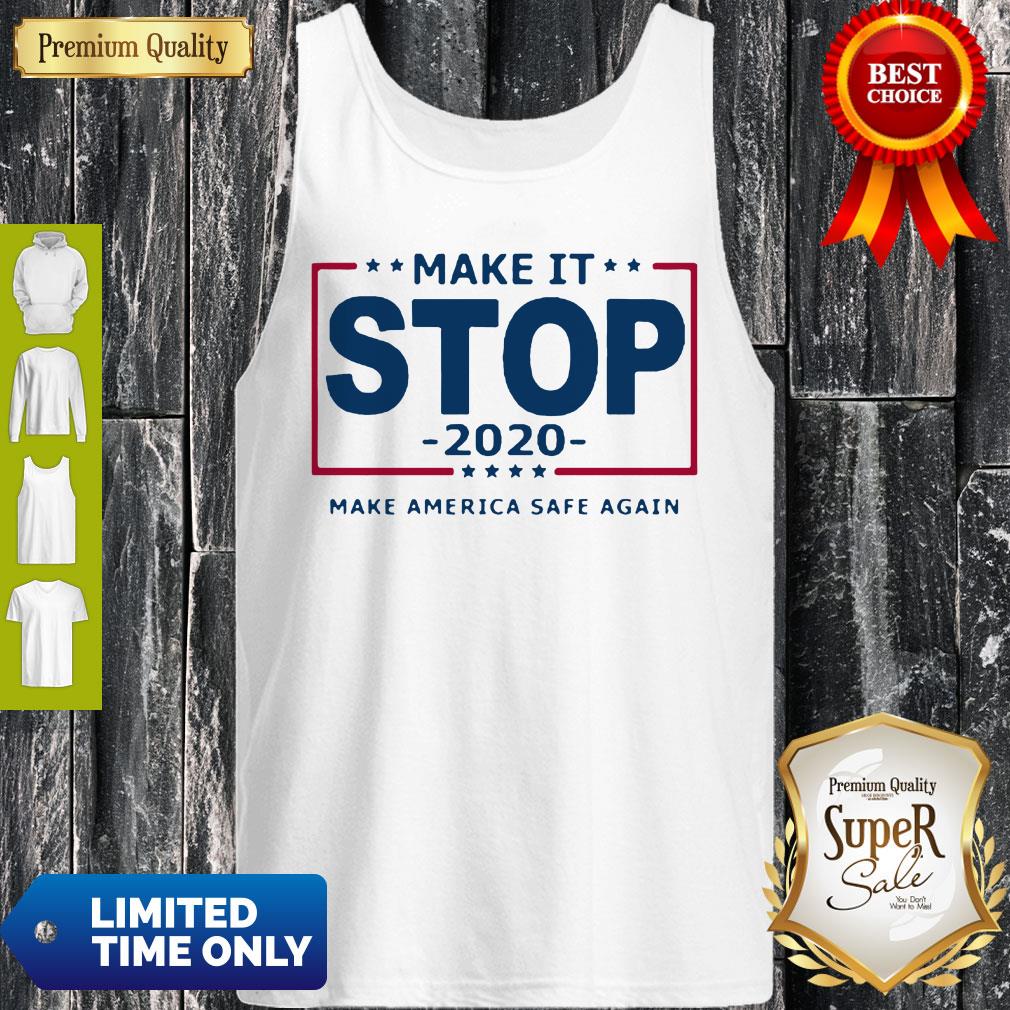 Make It Stop 2020 Make America Safe Again Shirt