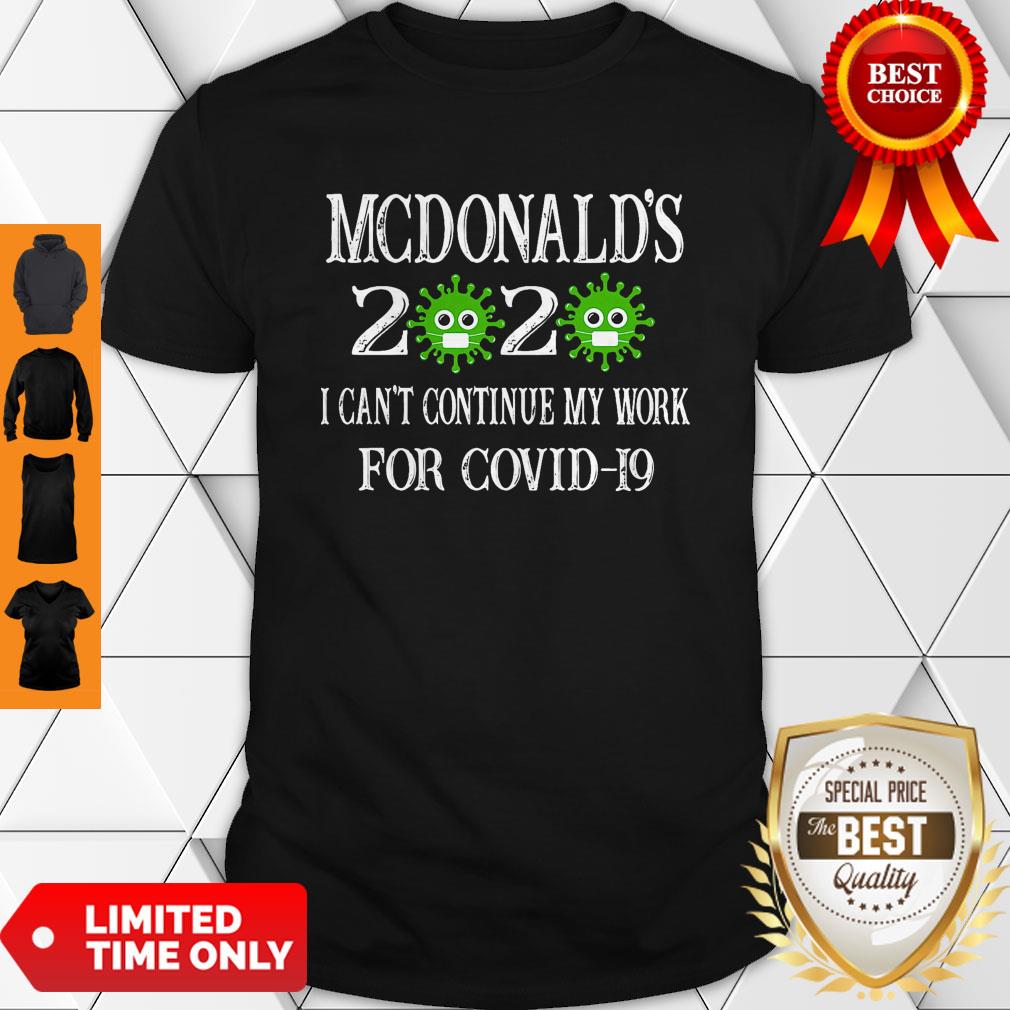 Mcdonald's Mills 2020 Mask I Can't Continue My Work For Covid-19 Shirt