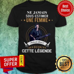 Patrick Brude Ne Jamais Sous Estimer Une Femme Qui Écoute Cette Legende Shirt