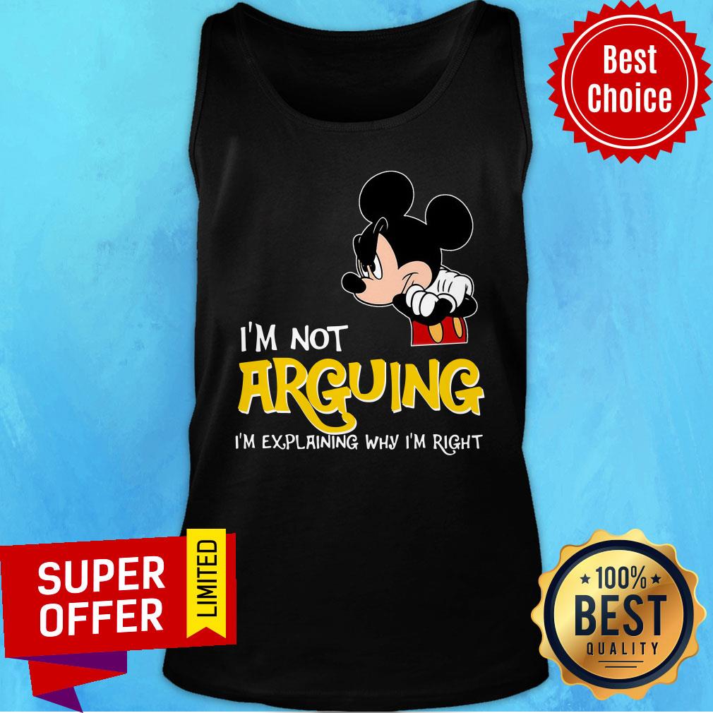 Mickey I'm Not Arguing Explaning Right Shirt