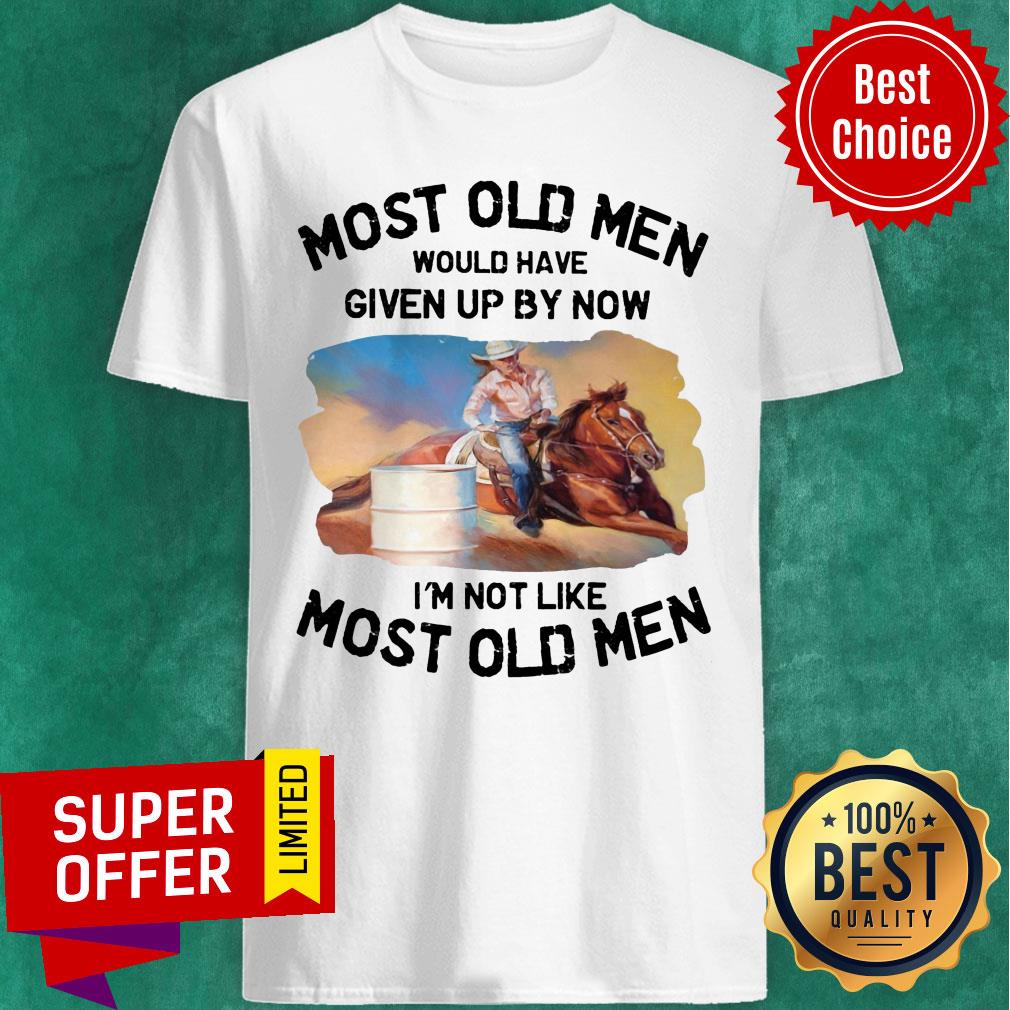 Most Old Men Barrel Racing Shirt