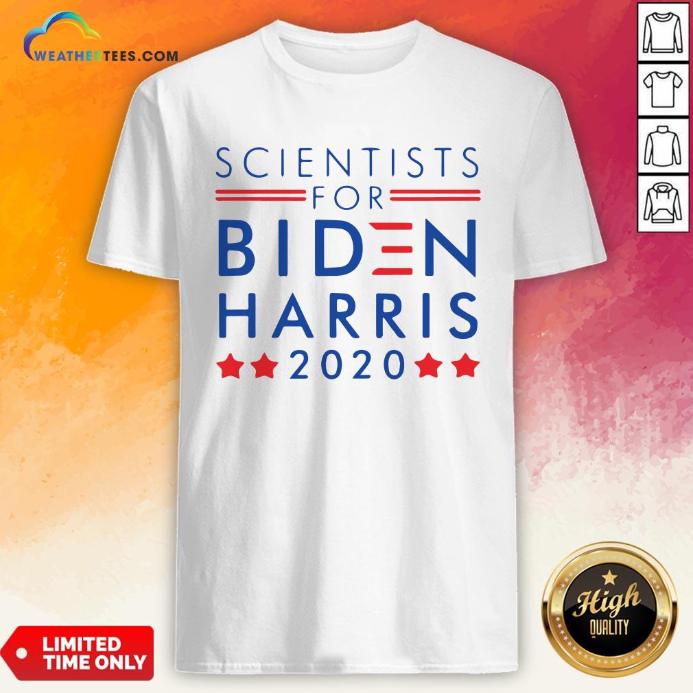 My Scientists For Biden Harris 2020 Campaign Volunteers Shirt