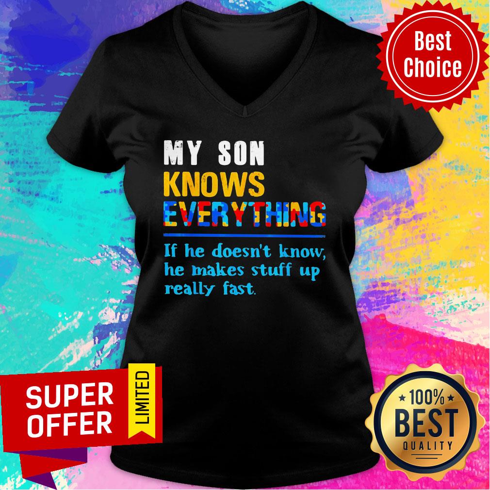 my-son-knows-everything-if-he-doesnt-know-he-just-makes-stuff-up-really-fast-v-neck.jpg