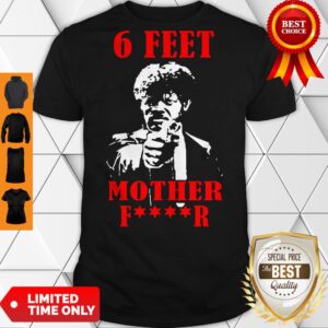 Nice Samuell Jackson 6 Feet Motherfucker Social Distancing Shirt