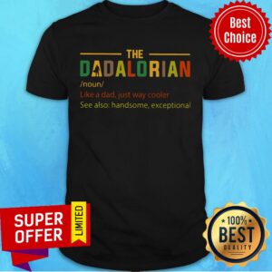 Dadalorian Like A Dad Just Way Cooler Shirt
