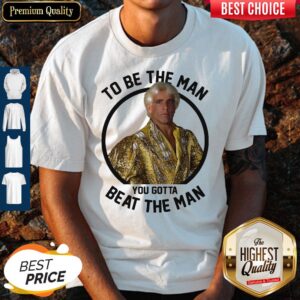 Ric Flair To Be The Man You Gotta Beat The Man Shirt