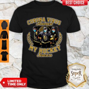 Pro Vegas Golden Knights Corona Virus Ruined My Hockey Season Shirt