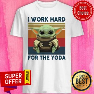 Top Baby Yoda I Work Hard For The Yoda Vintage Retro Shirt