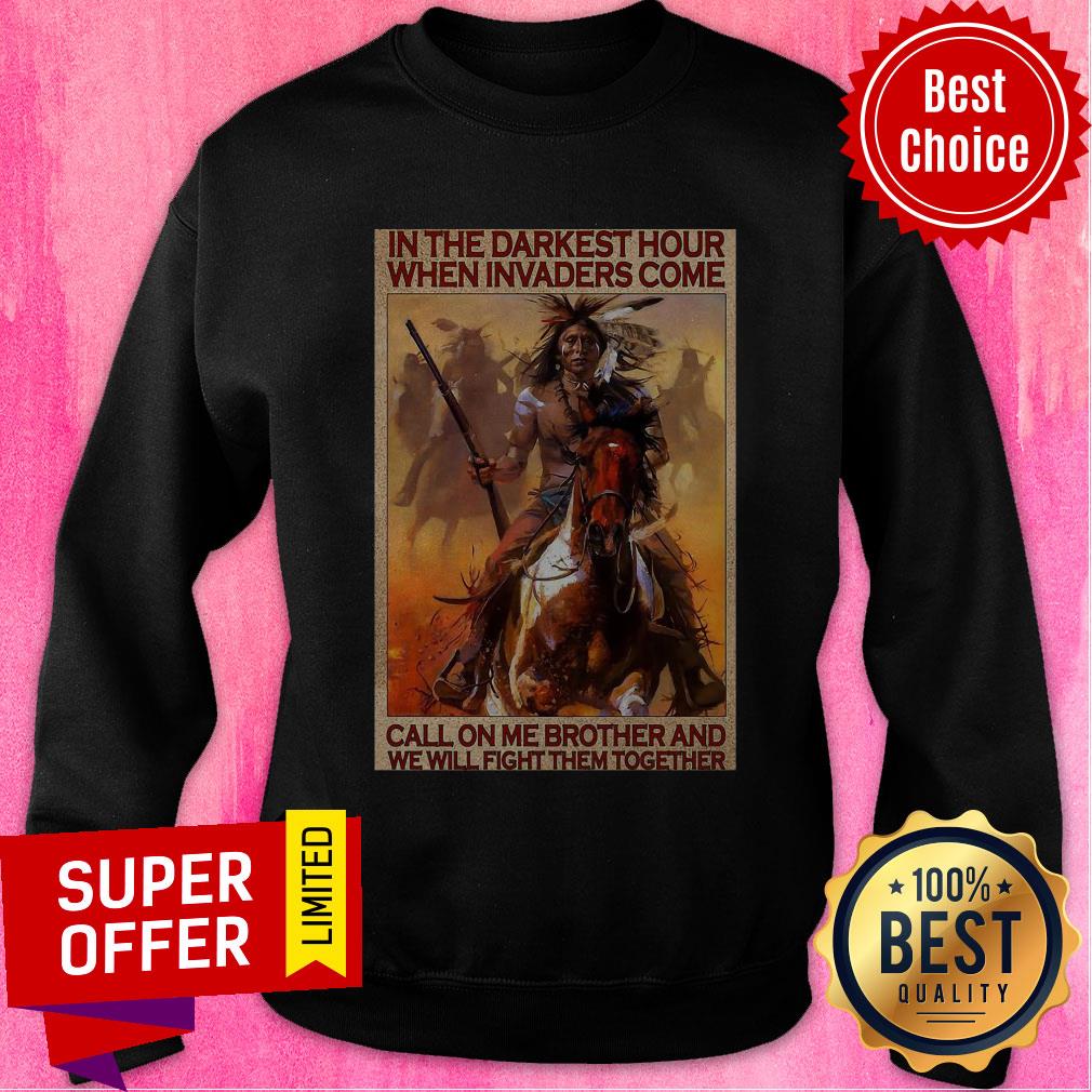 native-in-the-darkest-hour-when-invaders-come-call-on-me-brothersweatshirt.jpg