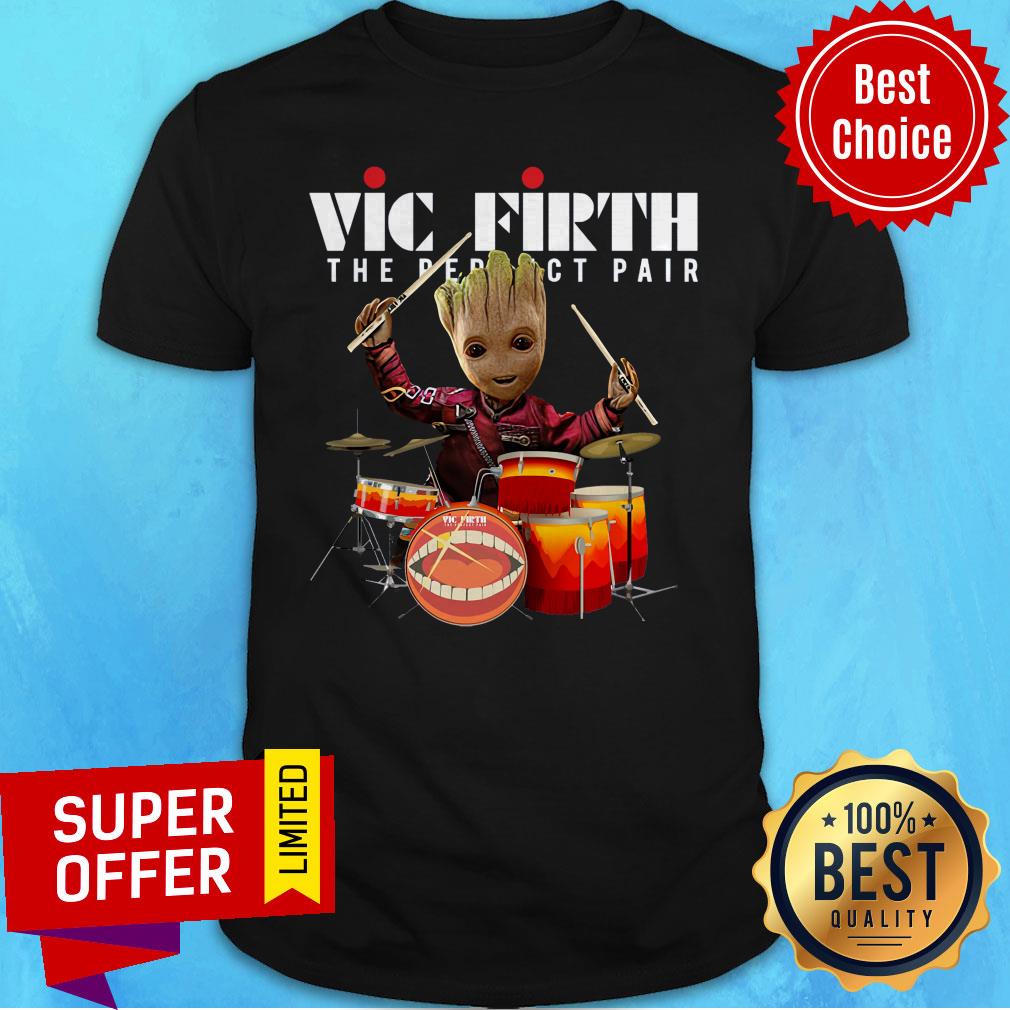 Nice Baby Groot Vic Firth The Perfect Pair Shirt
