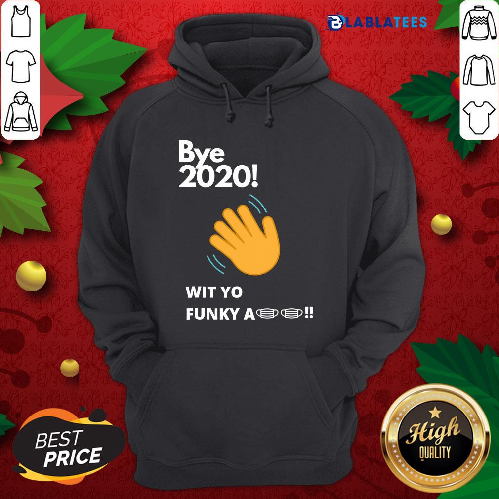 Nice Bye 2020! Quarantine Wit Yo Funky A Mask Shirt