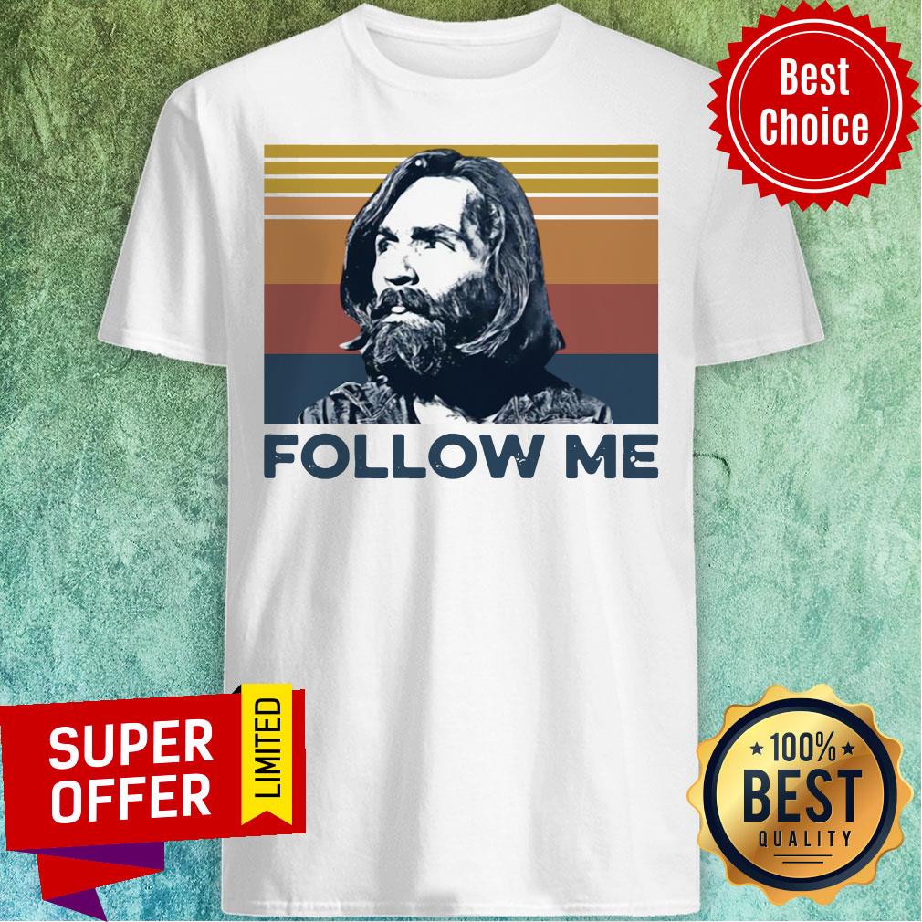 Nice Charles Manson Follow Me Vintage Retro Shirt