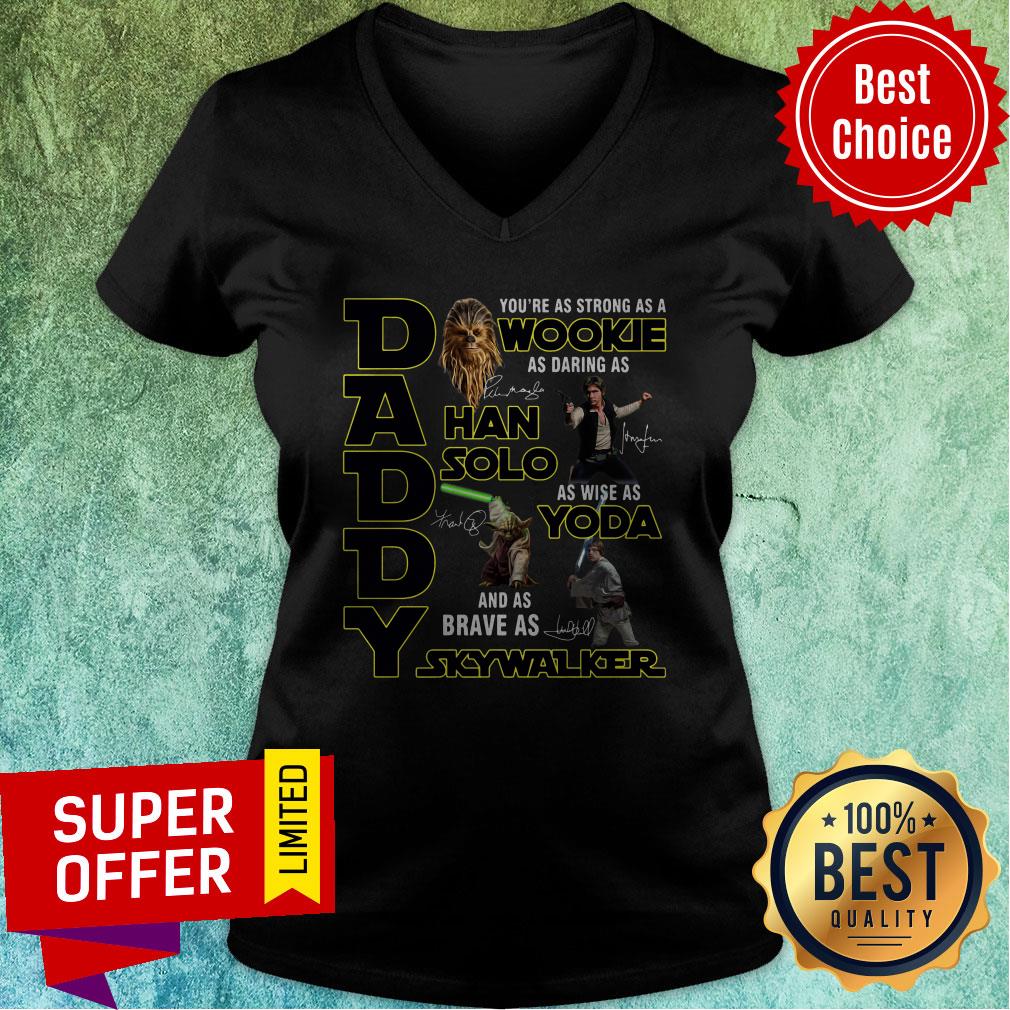 Nice Daddy You’re As Strong As A Wookie As Daring As Han Solo Shirt