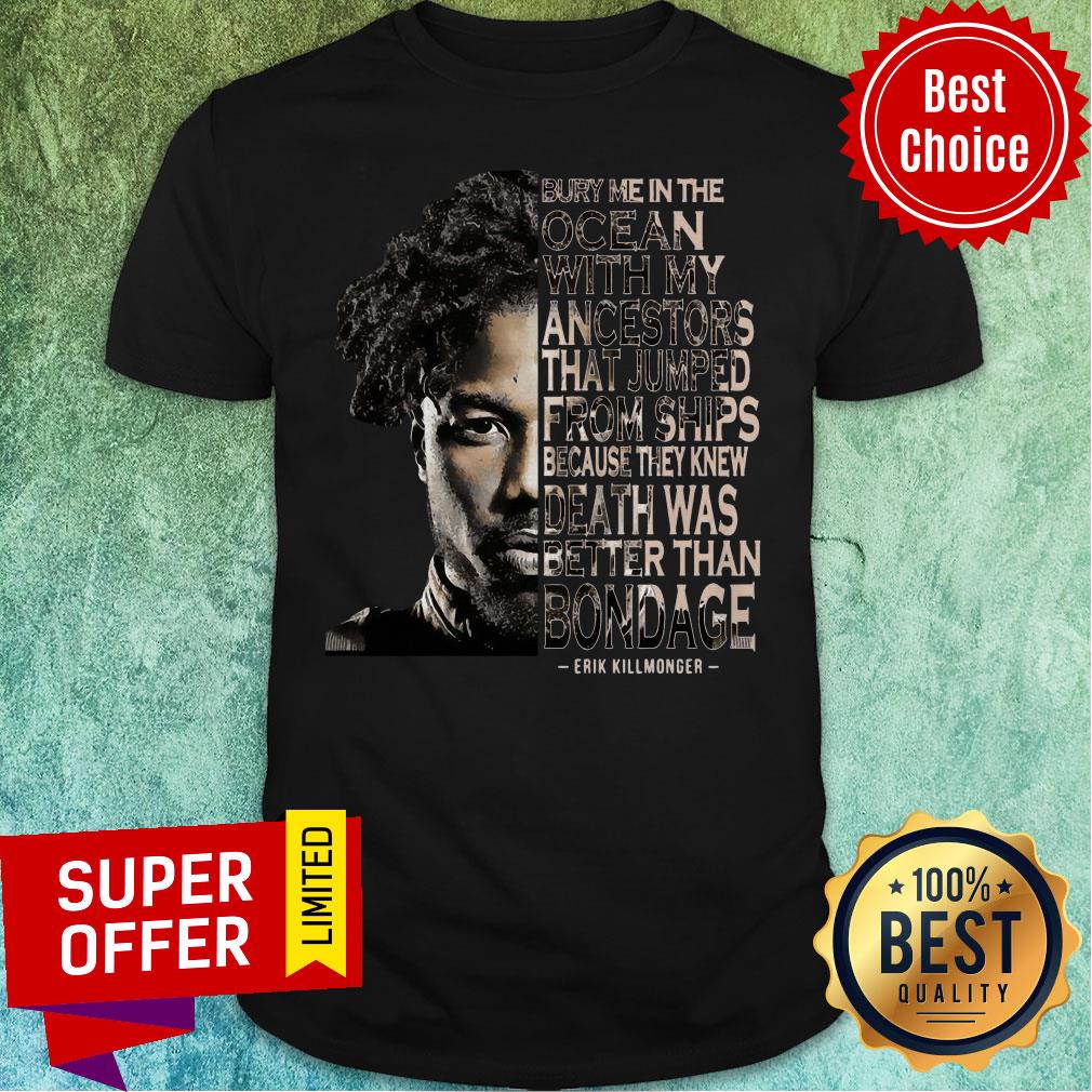 Nice Erik Killmonger Bury Me In The Ocean With My Ancestors Shirt