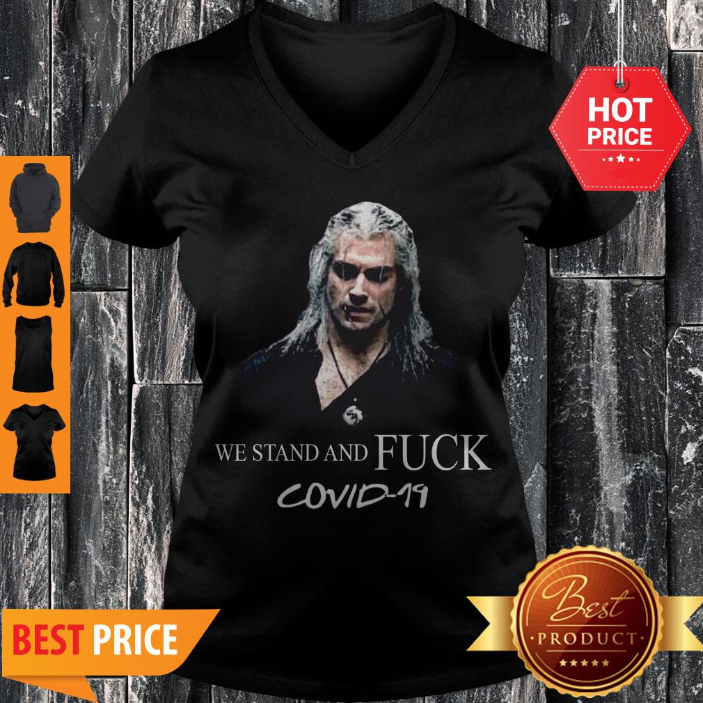 Nice Geralt We Stand And Fuck Covid 19 Shirt