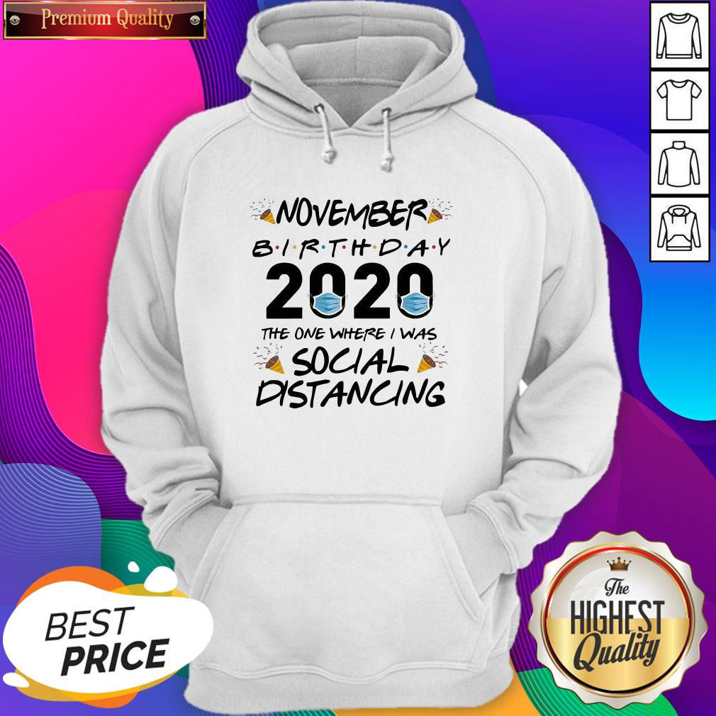 Nice November Birthday 2020 The One Where I Was Social Distancing Shirt