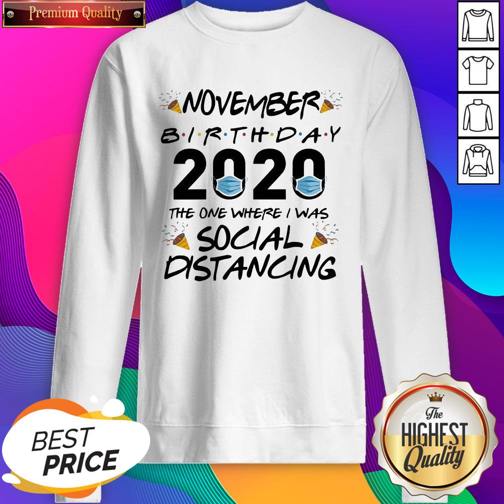 Nice November Birthday 2020 The One Where I Was Social Distancing Shirt