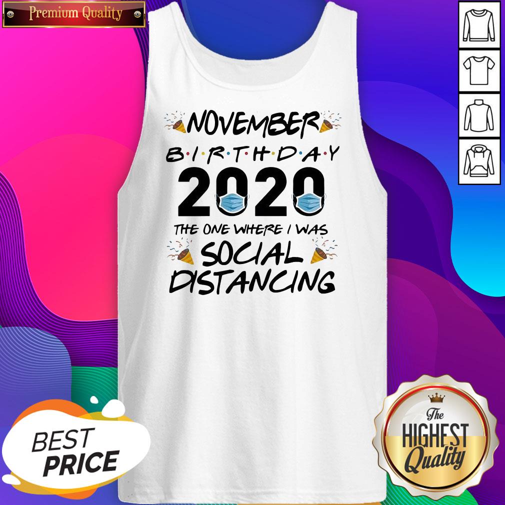 Nice November Birthday 2020 The One Where I Was Social Distancing Shirt