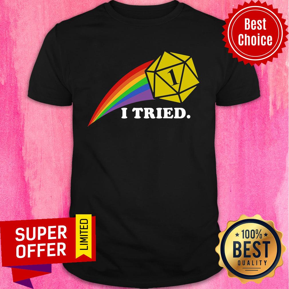 Nice Rainbow I Tried Shirt