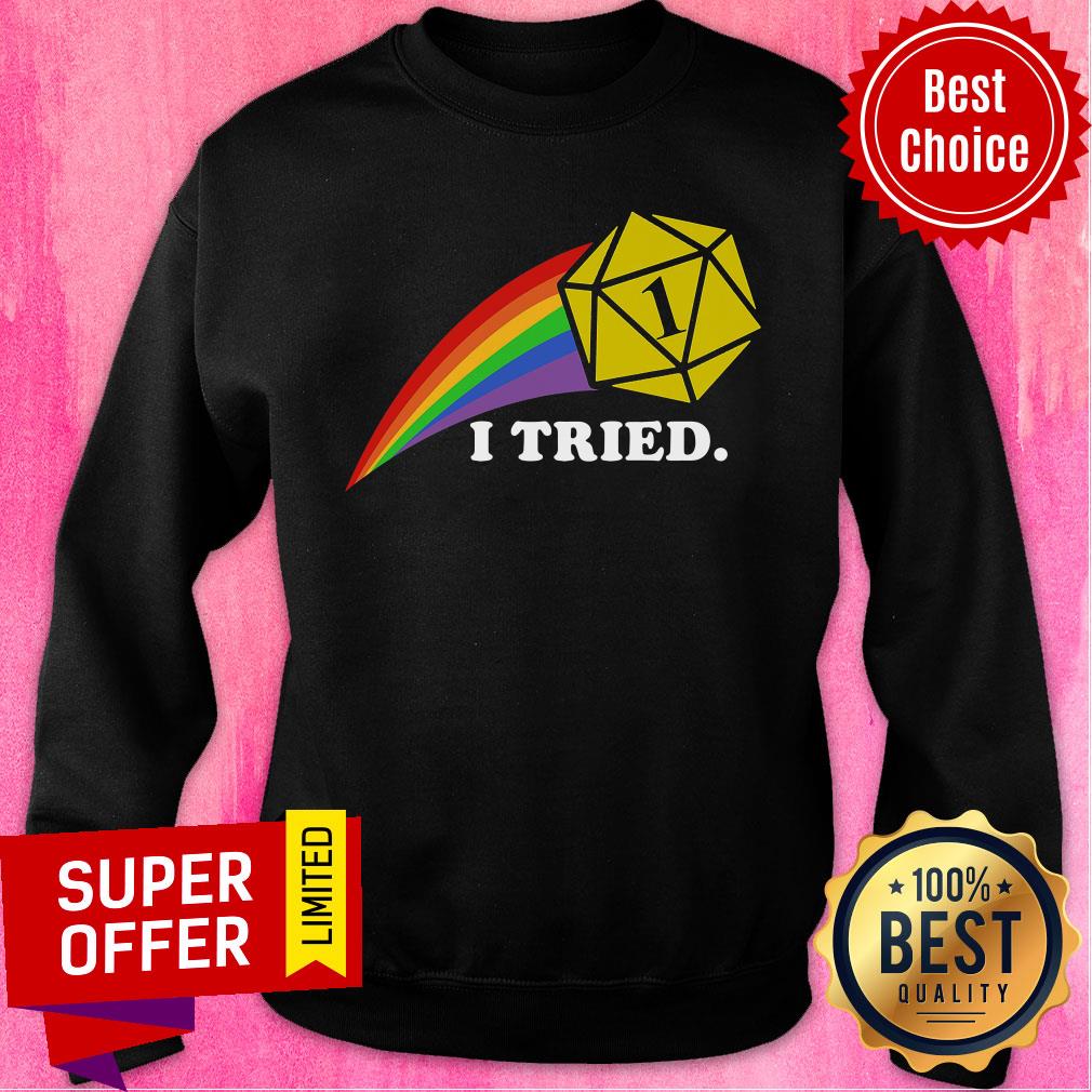 Nice Rainbow I Tried Shirt