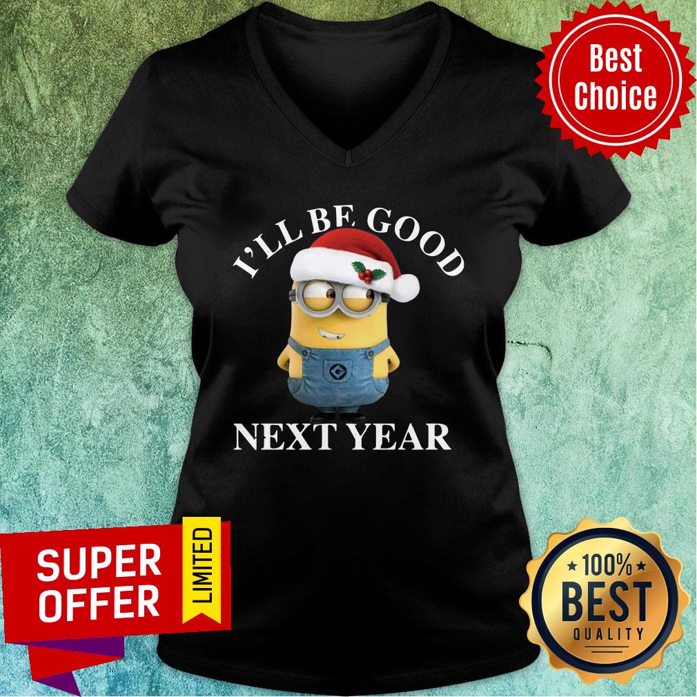Nice Santa Bob Minion I'l Be Good Next Year Christmas Shirt