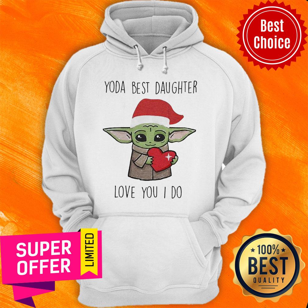 Nice Santa Yoda Best Daughter Love You I Do Shirt