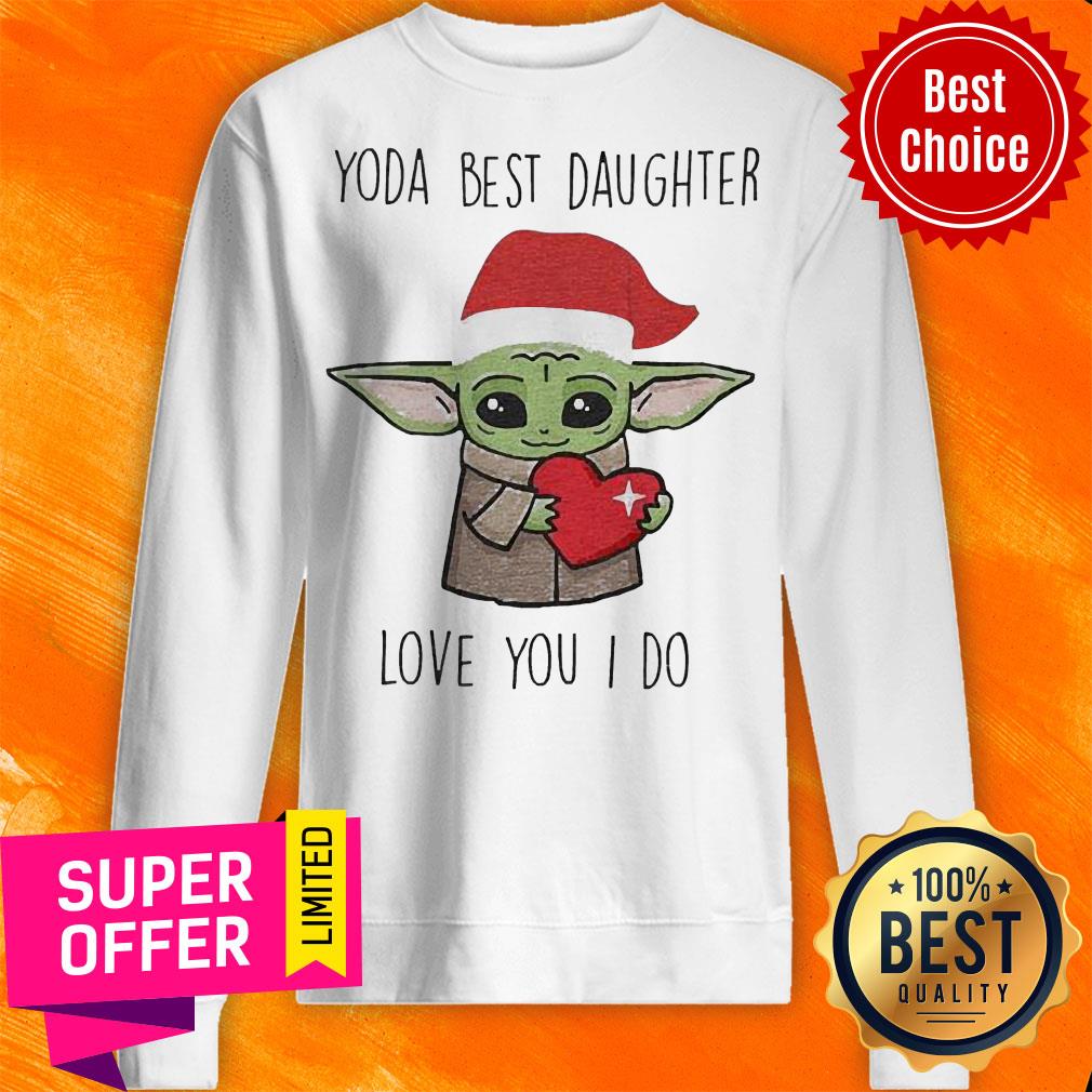 Nice Santa Yoda Best Daughter Love You I Do Shirt