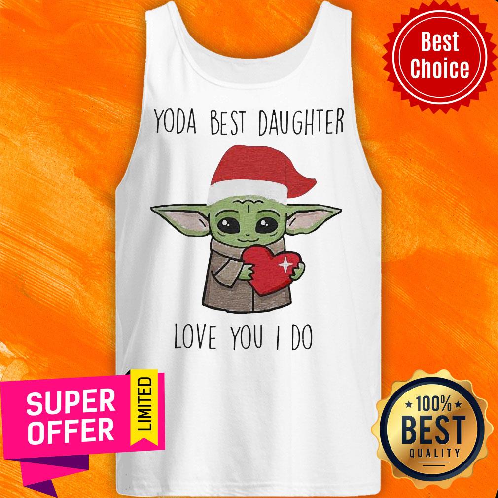 Nice Santa Yoda Best Daughter Love You I Do Shirt