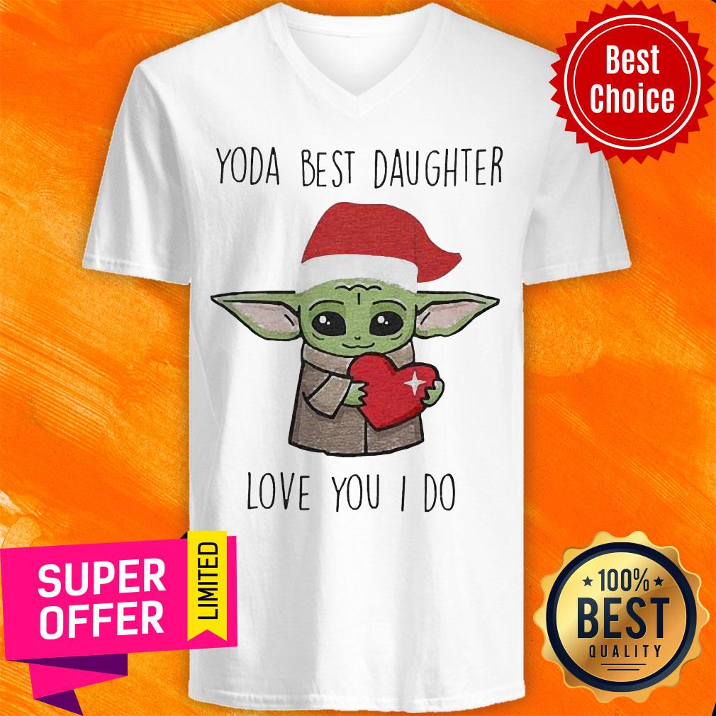 Nice Santa Yoda Best Daughter Love You I Do Shirt