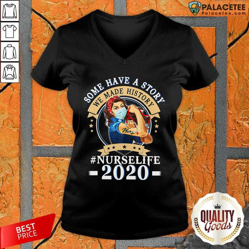 Nice Some Have A Story We Made History Nurselife 2020 Shirt