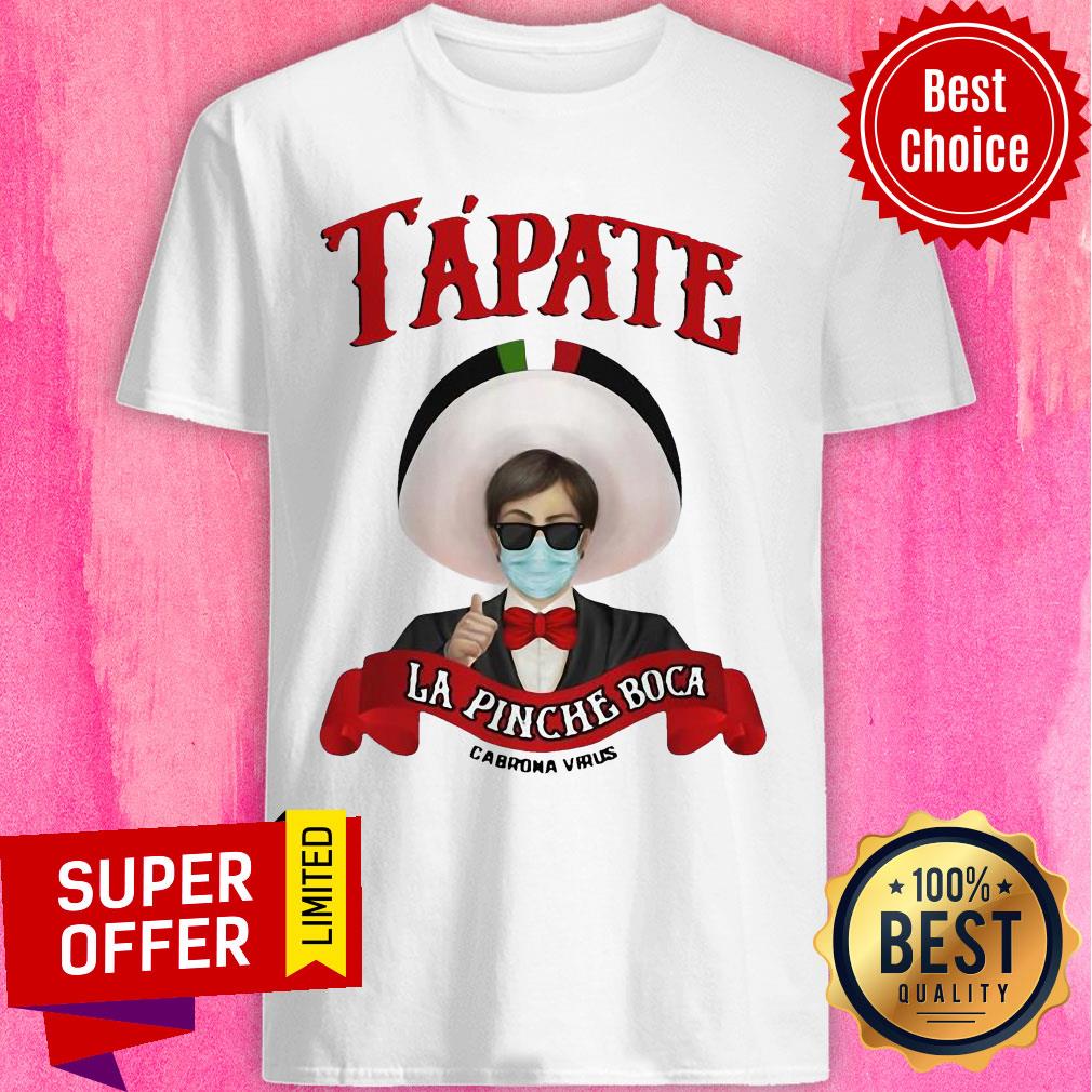 Nice Tapate La Pinche Boca Coronavirus Parody Tee Shirt