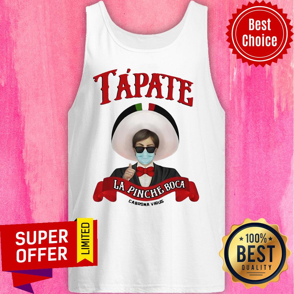 Nice Tapate La Pinche Boca Coronavirus Parody Tee Shirt