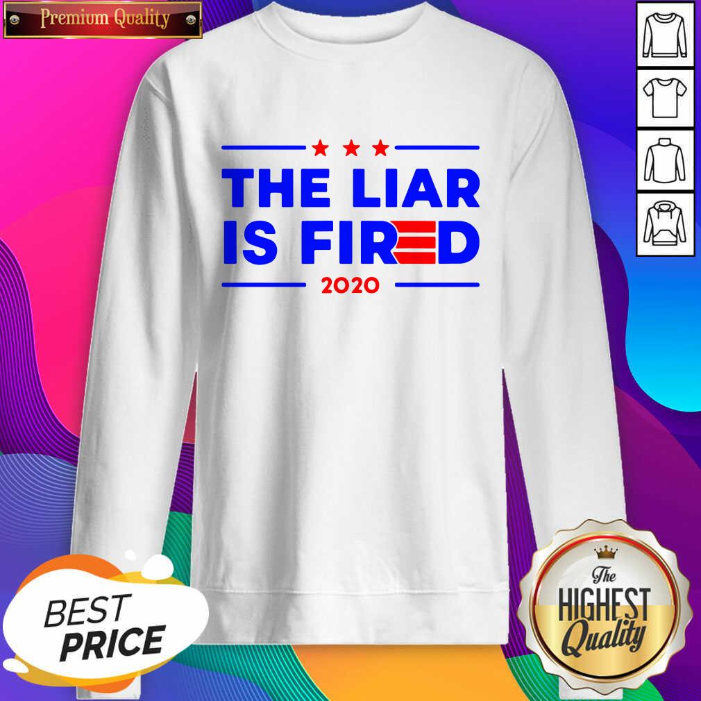 Nice The Liar Is Fired 2020 Shirt