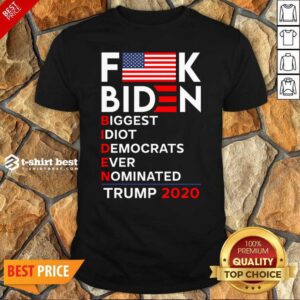 Funny Biden Biggest Idiot Democrats Ever Nominated Trump 2020 Shirt