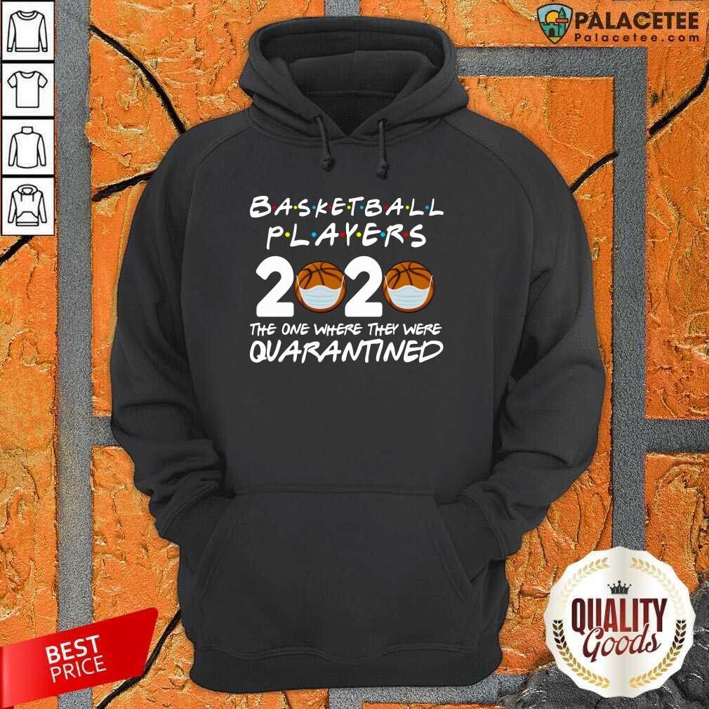 Official Basketball Players 2020 The One Where They Were Quarantine Shirt